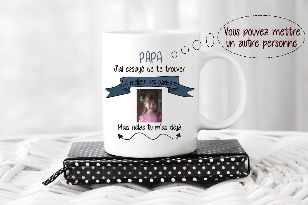 Tasse : J'ai essayé de te trouver le meilleur des cadeaux.. - manoushkacreation
